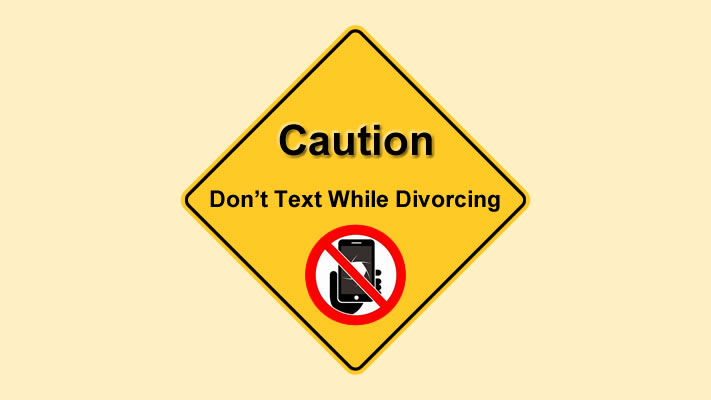 Image of amber traffic sign with the text Don't Text While Divorcing